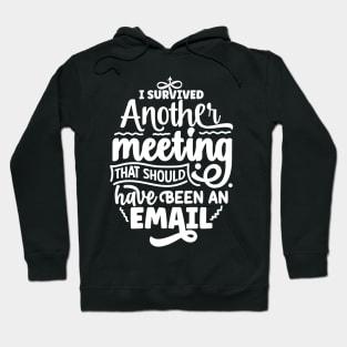 I survived another meeting, office saying Hoodie